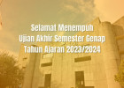 Selamat Menempuh Ujian Akhir Semester Genap 2023/2024